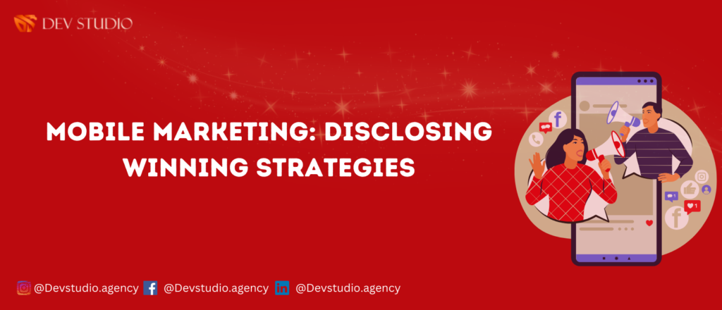 Mobile Marketing: Disclosing the Winning Strategies
